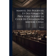 (영문도서)Manuel Des Pourvois Et Des Formes De ProcÃ(c)der Devant La Cour De Cassation En... Paperback, Hutson Street Press, English, 9781023836418