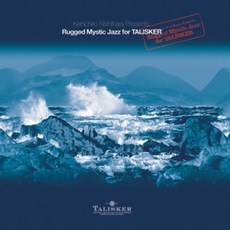 Kenichiro Nishihara(켄이치로 니시하라)/ Rugged Mystic Jazz For TALISKER (PMCD6052)