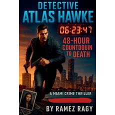 (영문도서)Detective Atlas Hawke: 48-Hour Countdown to Death: A Miami Crime Thriller Paperback, Ramez Ragy, English, 9798232056889