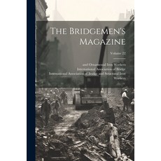 (영문도서) The Bridgemen's Magazine; Volume 22 Paperback, Legare Street Press, English, 9781022373617