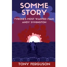 (영문도서)Somme Story: Tyrone's Most Wanted Man: Andy Symington Paperback, Tony Ferguson, English, 9781918038316