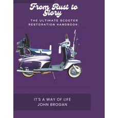 (영문도서) The Ultimate Scooter Restoration Handbook: : From Rust to Glory Paperback, Independently Published, English, 9798853769229