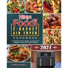 Ninja Foodi 2-Basket Air Fryer Cookbook 2021: The Ultimate Guide to Master your Ninja Foodi 2-Basket... Paperback, Catherine Muro, English, 9781802441482