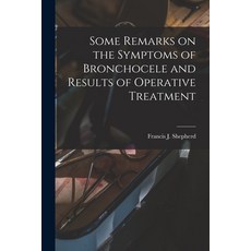 (영문도서) Some Remarks on the Symptoms of Bronchocele and Results of Operative Treatment [microform] Paperback, Legare Street Press, English, 9781015175754