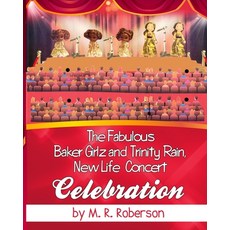 The Fabulous Baker Girlz: Trinity Rain New Life Concert Celebration Book 8 Paperback, Independently Published, English, 9798719719610
