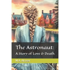 (영문도서)The Astronaut: A Story of Love & Death Paperback, Independently Published, English, 9798294072353