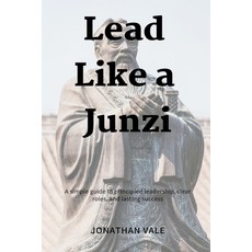 (영문도서)Lead Like a Junzi: A simple guide to principled leadership clear roles and las... Paperback, Mindful Pages, English, 9789371778084