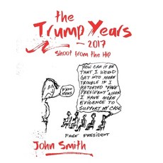 The Trump Years - 2017 Paperback, Independently Published