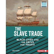 (영문도서) The Slave Trade: Black Lives and the Drive for Profit Library Binding, Lerner Publications (Tm), English, 9781728439051