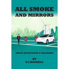 (영문도서) All Smoke and Mirrors: 21st CENTURY ILLUSIONS DELUSIONS DECEPTIONS INCOMPETENCE WILFULNES... Paperback, New Generation Publishing