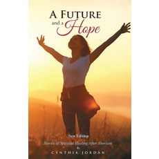 (영문도서)A Future and a Hope: Stories of Spiritual Healing After Abortion Paperback, Page Solutions, English, 9798896330646