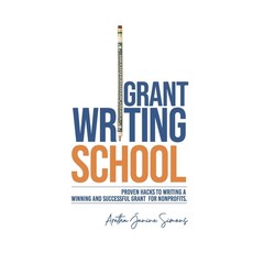(영문도서) Grant Writing School: Proven Hacks To Writing A Winning And Successful Grant For Nonprofits Paperback, Multiplying Talents Interna..., English, 9798986788517