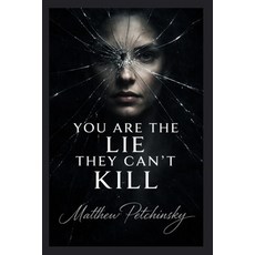 (영문도서)You Are the Lie They Can't Kill Paperback, Apophis Enterprises LLC, English, 9798295530203