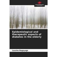 (영문도서) Epidemiological and therapeutic aspects of diabetes in the elderly Paperback, Our Knowledge Publishing, English, 9786207790074