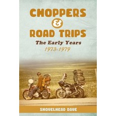 (영문도서) Choppers & Road Trips: The Early Years 1973 - 1979 Paperback, Elite Publishing Academy, English, 9781915730008