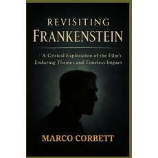 (영문도서)Revisiting Frankenstein: A Critical Exploration of the Film's Enduring Themes an... Paperback, Independently Published, English, 9798275816082