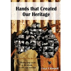 Hands that Created Our Heritage: History only exists if the stories are told and recorded Paperback, Australian Self Publishing Group