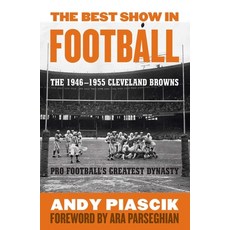 (영문도서)The Best Show in Football: The 1946-1955 Cleveland Browns-Pro Football's Greates... Hardcover, Taylor Trade Publishing, English, 9781589793606