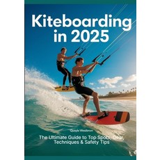(英文圖書)Kiteboarding in 2025: The Ultimate Guide to Top Spots Gear Techniques & Safety... 平裝版, Independently Published, 英文