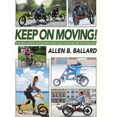 (영문도서) Keep on Moving!: An Old Fellow's Journey into the World of Rollators Mobile Scooters Recumb... Hardcover, First Steps Publishing, English, 9781944072520