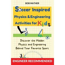 (영문도서) Soccer Inspired Physics & Engineering Activities for Kids: Discover the Hidden Physics and En... Hardcover, Bob Mather, English, 9781922659873