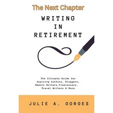 (영문도서) The Next Chapter: Writing in Retirement Paperback, I-Form Ink Publishing, English, 9780976327493