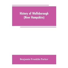 (영문도서)History of Wolfeborough (New Hampshire) Paperback, Alpha Edition, English, 9789353602895 Alpha Edition, English, 9789353602895