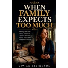 (영문도서)When Family Expects Too Much: Breaking Free from Family Obligations Constant De... Paperback