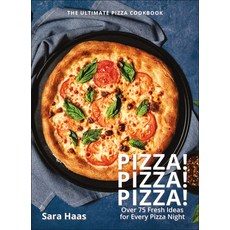 (영문도서) Pizza! Pizza! Pizza!: Over 75 Fresh Recipes for Every Pizza Night Hardcover, Hatherleigh Press, English, 9781578269686