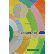 (영문도서) Cheerfulness: A Literary and Cultural History Hardcover, Zone Books, English, 9781942130604
