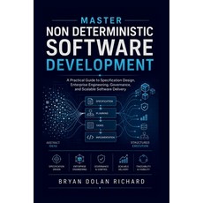 (영문도서)Master Non Deterministic Software Development: A Practical Guide to Specificatio... Paperback, Independently Published, English, 9798198260399 Independently Published, English, 9798198260399