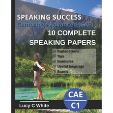 (영문도서) Speaking Success: Cambridge Advanced (CAE) 10 complete speaking papers. Practice tests C1. Paperback, Independently Published, English, 9798863309057