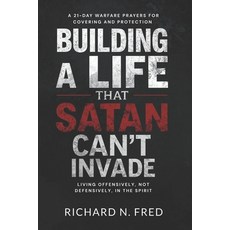 (영문도서)Building A Life that Satan Can't Invade: A 21-Day Warfare Prayers for Covering a... Paperback, Independently Published, English, 9798271418143