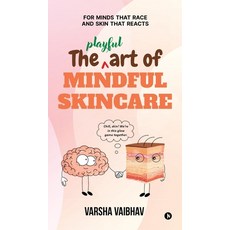 (영문도서)The Playful Art of Mindful Skincare: For minds that race and skin that reacts Hardcover, Notion Press, English, 9798902073123