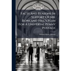 (英文圖書)Facts And Reasons In Support Of Mr. Rowland Hill's Plan For A Universal Penny Po... 平裝版, Hutson Street Press, 英文