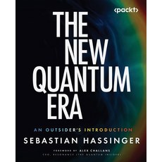 (영문도서)The New Quantum Era: An Outsider's Introduction Paperback, Packt Publishing, English, 9781807787370 Packt Publishing, English, 9781807787370