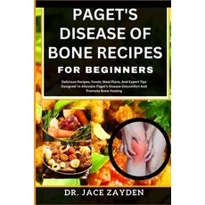 (영문도서) Paget's Disease of Bone Recipes for Beginners: Delicious Recipes Foods Meal Plans And Expe... Paperback, Independently Published, English, 9798877965591