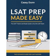 LSAT Prep Made Easy: A Simple Study Guide to Ace the LSAT Exam [paperback]