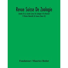 Revue Suisse De Zoologie; Annales De La Societe Suisse De Zoologie Et Du Museum D Histoire Naturelle... Paperback, Alpha Edition, English, 9789354218460