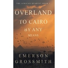 (영문도서) Overland To Cairo By Any Means Hardcover, Next Chapter, English, 9784824172372