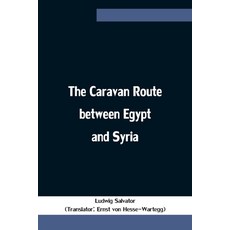 (영문도서)The Caravan Route Between Egypt And Syria Paperback, Alpha Edition