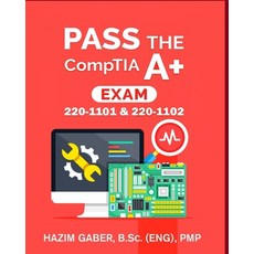 (영문도서) PASS the CompTIA A+ Exam: 220-1101 & 220-1102 Paperback, Independently Published, English, 9798846181502