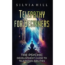 (영문도서) Telepathy for Beginners: The Psychic Development Guide to Telepathic Abilities Hardcover, Joelan AB, English, 9798887651477