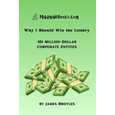 (영문도서)Why I Should Win the Lottery: 101 Million-Dollar Corporate Entities Paperback, Independently Published, English, 9798275254730