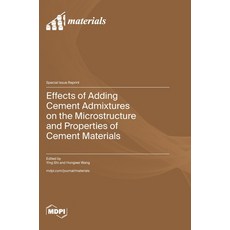 (영문도서)Effects of Adding Cement Admixtures on the Microstructure and Properties of Ceme... Hardcover, Mdpi AG, English, 9783725875306 Mdpi AG, English, 9783725875306