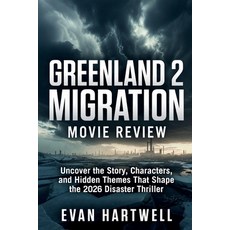(영문도서)Greenland 2: Migration Movie Review: Uncover the Story Characters and Hidden T... Paperback, Independently Published, English, 9798241849120