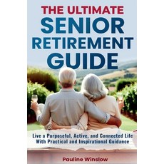 (영문도서) The Ultimate Senior Retirement Guide: Live a Purposeful Active and Connected... Paperback, Enlighten Press, LLC, English, 9798227345516