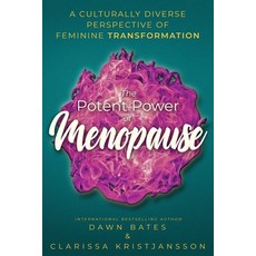 (영문도서) The Potent Power of Menopause: A Culturally Diverse Perspective of Feminine Tra... Paperback, Dawn Publishing, English, 9781913973186