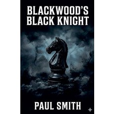 (영문도서)Blackwood's Black Knight Paperback, Paul Smith, English, 9798235160347