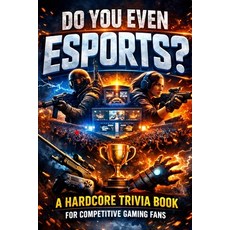 (英文圖書)Do You Even Esports?: A Hardcore Trivia Book for Competitive Gaming Fans 平裝版, Independently Published, 英文